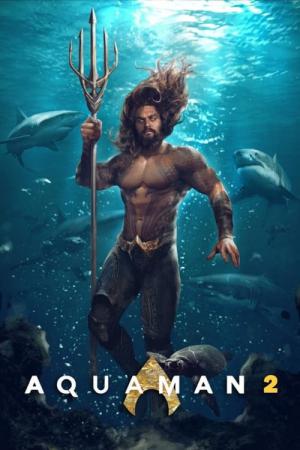 Aquaman: Lost Kingdom (2023)