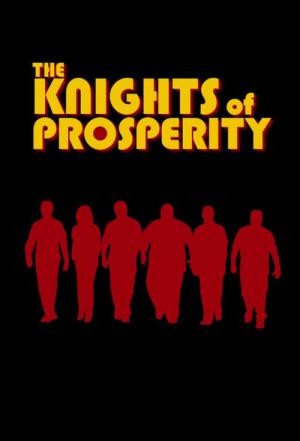 The Knights of Prosperity (2007)
