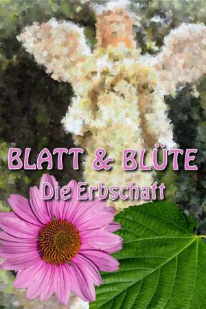 Blatt und Blüte - Die Erbschaft (2004)
