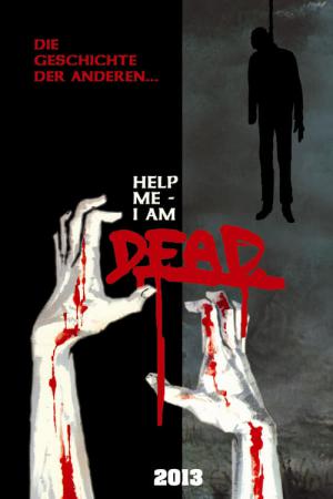 Help Me I Am Dead - Die Geschichte der Anderen (2013)