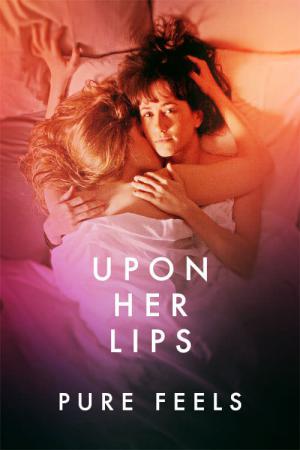 Upon Her Lips: Pure Feels (2021)