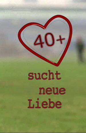 40+ sucht neue Liebe (2009)