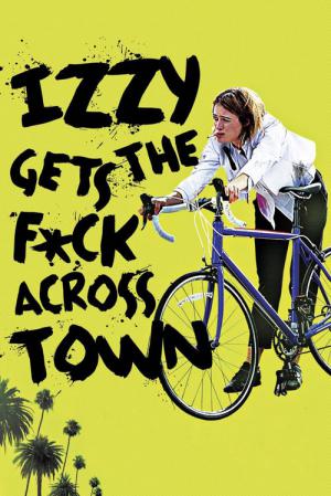 Izzy Gets the F*ck Across Town (2017)