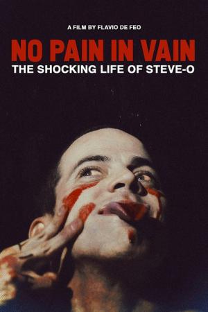 No Pain in Vain: The Shocking Life of Steve-O (2020)