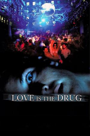 Love is the Drug (2006)