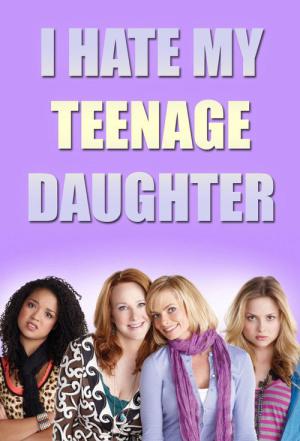 I Hate My Teenage Daughter (2011)