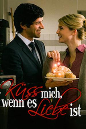 Küss mich, wenn es Liebe ist (2008)