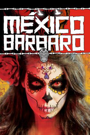 México Bárbaro – Grausame Legenden (2014)