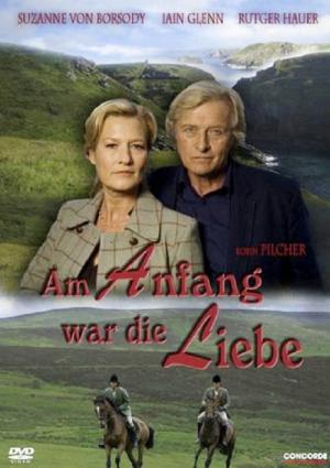 Robin Pilcher - Am Anfang war die Liebe (2007)