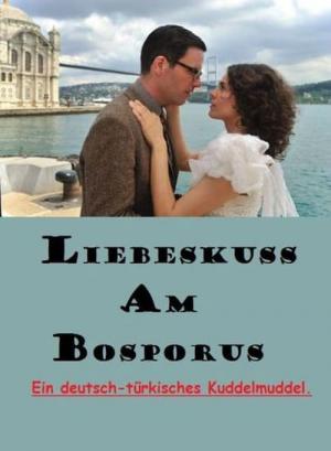 Liebeskuss am Bosporus (2011)