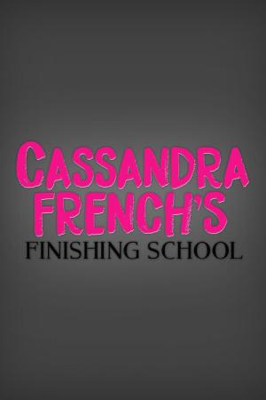 Cassandra French's Finishing School (2017)