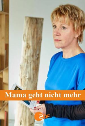 Mama geht nicht mehr (2016)