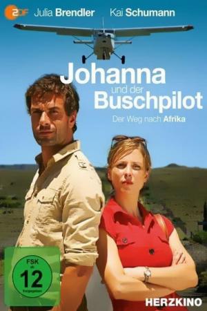 Johanna und der Buschpilot - Der Weg nach Afrika (2012)