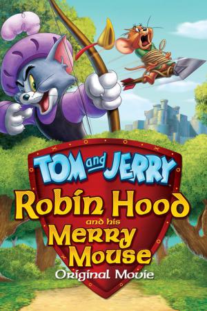 Tom & Jerry: Robin Hood und seine tollkühne Maus (2012)