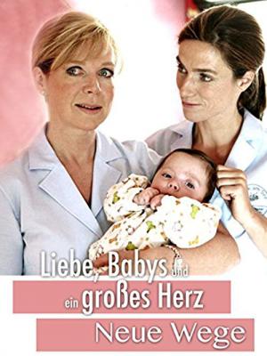 Liebe, Babys und ein großes Herz – Neue Wege (2008)