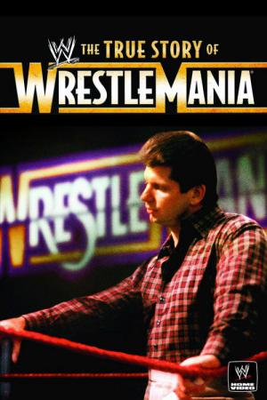 WWE: The True Story of WrestleMania (2011)