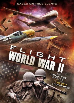 Flight World War II - Zurück im Zweiten Weltkrieg (2015)