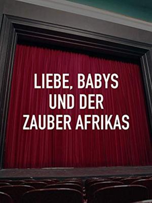 Liebe, Babys und der Zauber Afrikas (2009)