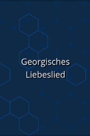 Georgisches Liebeslied (2005)
