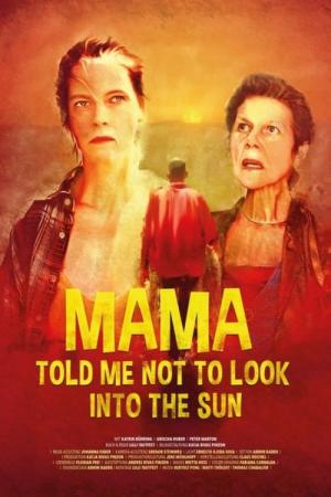 Mama Told Me Not to Look Into the Sun (2018)