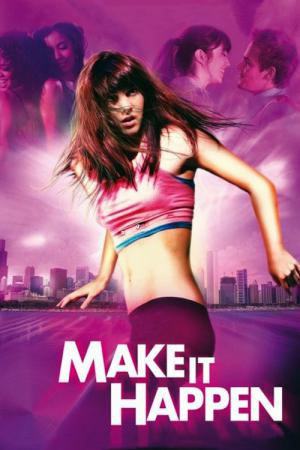 Make It Happen - Lebe deinen Traum (2008)