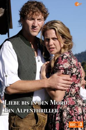 Liebe bis in den Mord: Ein Alpenthriller (2016)