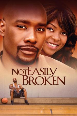 Not Easily Broken - Gib niemals auf! (2009)