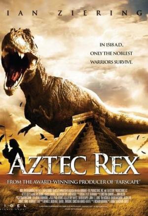 Aztec Rex - Bestie aus der Urzeit (2007)