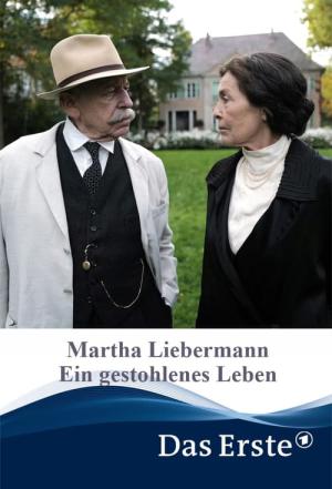 Martha Liebermann – Ein gestohlenes Leben (2022)